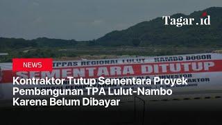 Kontraktor Tutup Sementara Proyek Pembangunan TPA Lulut-Nambo Karena Belum Dibayar