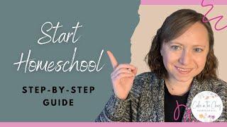 How to Start Homeschool  Step By Step Guide to Getting Started  Homeschooling for Beginners