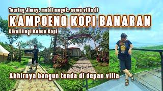 KAMPOENG KOPI BANARAN Bangun Tenda di depan Villa dikelilingi Kebun Kopi