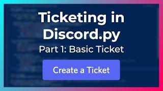 Coding a Basic Ticket  Ticketing in Discord.py Part 1