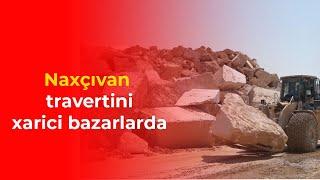 Naxçıvan travertini xarici bazarlarda