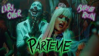 Lary Over & Barbie Rican - Párteme Official Music Video