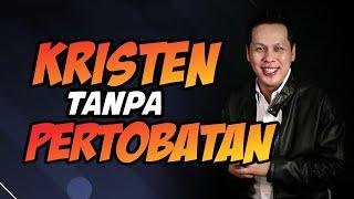 Kristen Tanpa Pertobatan - Petrus Kwik