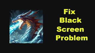 Fix Dragon Champions App Black Screen Problem Solutions in Android Phone