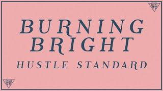 Hustle Standard - Burning Bright Lyrics