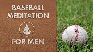 Baseball Meditation for Men - 10 Minute Simple Guided Meditation  Calm Mind   Hands-On Meditation