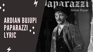 Ardian Bujupi - PAPARAZZI Lyric Edition