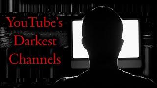 YouTubes Darkest Channels