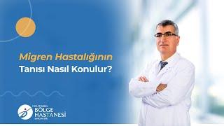 Migren Hastalığının Tanısı Nasıl Konulur?