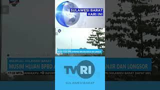 Musim HujanBPBD Ingatkan Potensi Bencana Banjir dan Tanah Longsor #tvrisulawesibarat #beritaterkini