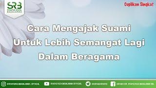 Cara Mengajak Suami Untuk Lebih Semangat Lagi Dalam Beragama - Ustadz Dr Syafiq Riza Basalamah MA