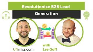 Revolutionize B2B Lead Generation with Lee Goff