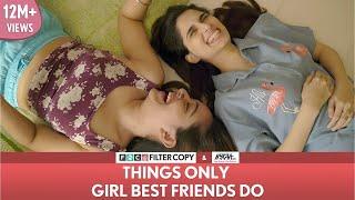 FilterCopy  Things Only Girl Best Friends Do  Ft. Aisha Ahmed Apoorva Arora