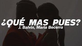 J. Balvin Maria Becerra - Qué Más Pues?️ LETRA