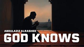 God Knows  الله يعلم - عبدالعزيز الراشد  Melancholic & Reassuring Nasheed By AbdulAziz Alrashed