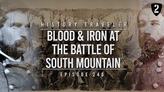 Blood & Iron at the Battle of South Mountain  History Traveler Episode 246