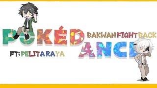 ︱︱﹎ +- Pokedance Pelita Raya -+ ˓ˊBakwan Fight Backˋ˒ -+- Check out the description -+ ﹎