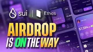 SUI AIRDROP IS ON THE WAY  ETHOS SUI WALLET