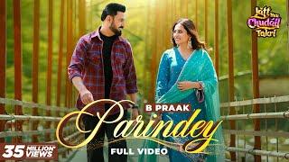 Parindey - B Praak  Gippy Grewal Sargun Mehta & Roopi Gill  Avvy Sra  Latest Punjabi Songs 2024