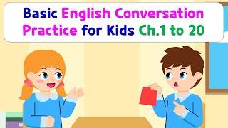 Basic English Conversation Practice for Kids  Chapter 1 to 20