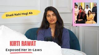Kirti Rawat Exposed Her In-Laws  Kirti Rawat Break Up