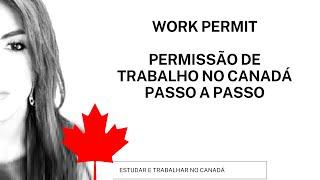 Visto de Trabalho no Canadá I Solicitando uma permissão de trabalho PASSO A PASSO