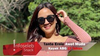 Berani tampil terbuka Tante Ernie Awet Muda Ada yang Bilang Kayak ABG 17 Tahun