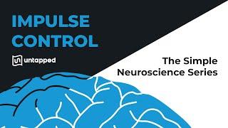 The Simple Neuroscience of Impulse Control Verified