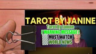 Tarot By Janine    WARNING MESSAGE    MUST WATCH   WORLD NEWS Part 3