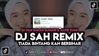 DJ SAH TIKTOK REMIX TIADA BINTANG KAN BERSINAR‼️ SARAH SUHARI & ALFIE ZUMI DJ TIKTOK TERBARU 2024