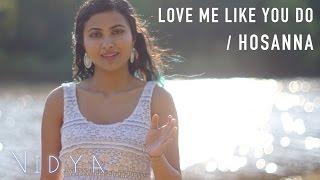 Ellie Goulding - Love Me Like You Do  Hosanna Vidya Vox Mashup Cover