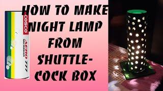 How to make a Night Lamp using a ShuttleCock box step by step DIY  Movies HD Hub