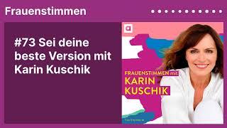 #73 Sei deine beste Version mit Karin Kuschik  Podcast »Frauenstimmen« mit Ildikó von Kürthy