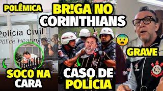 O S0CO NA CARA APÓS BRGA FEIA NO VEXAME DO CORINTHIANS QUE FOI PARAR NA DELEGACIA COM PRESIDENTE