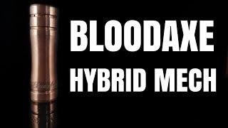 The BLOODAXE HYBRID 20700 MECH MOD - ooo sounds scary..