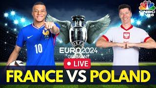 EURO 2024 LIVE France Vs Poland Match LIVE Score  UEFA Euro Group D Match  FRA vs POL LIVE  N18G