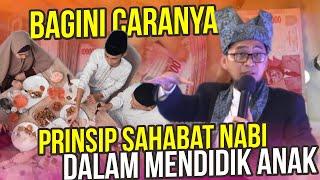 Tanamkan prinsip Sahabat Nabi dalam mendidik anak Begini caranya - Ustadz Adi Hidayat LC MA