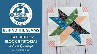 LIVE Sewcialites 2 Block 8 Tutorial & Scrappy Giveaway - Behind the Seams