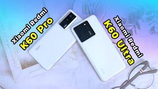 So sánh chi tiết Xiaomi Redmi K60 Ultra và Xiaomi Redmi K60 Pro Chấp nhận 2 điểm trừ nhưng đáng