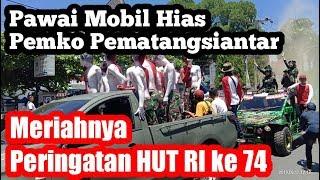 Pawai Mobil Hias HUT RI ke 74 Pemko Pematangsiantar 17 Agustus 2019