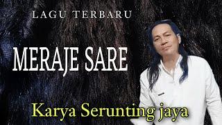 Karya terbaru Serunting Jaya MERAJE SARE  Cipt Serunting