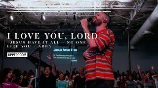 I Love You Lord + Jesus Have It All + No One Like You + Abba - UPPERROOM