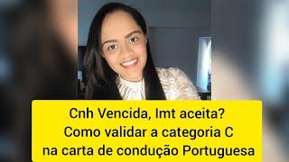 CNH vencida IMT aceita? Como validar a categoria C na carta de condução portuguesa.