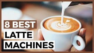 Best Latte Machines in 2024 - How to Find a Machine to do your Latte?