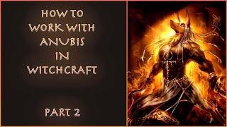 How to Work with Anubis in Witchcraft  Part 2