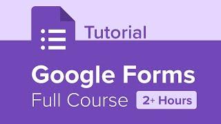 Google Forms Full Course Tutorial 2+ Hours
