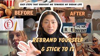 How to REBRAND yourself & stick to it  2 easy steps to bring you to your dream life reinvent you