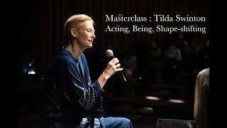 Masterclass Tilda Swinton Acting Being Shape-shifting