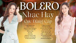 LK Bolero Trữ Tình Tâm Trạng CỰC ĐẰNG CẤP►Nhạc Vàng Xưa Vượt Thời Gian KO QUẢNG CÁO Ngọt Lịm Tim