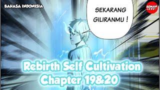 Rebirth Self Cultivation Chapter 19 dan 20 Bahasa indonesia